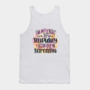 I'm Allergic to Stupidity I break out in Sarcasm Tank Top